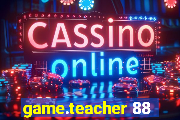 game.teacher 88